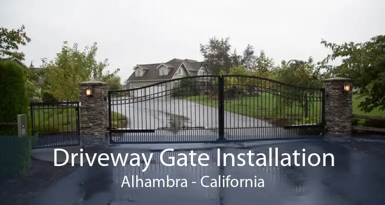 Driveway Gate Installation Alhambra - California