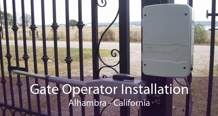 Gate Operator Installation Alhambra - California