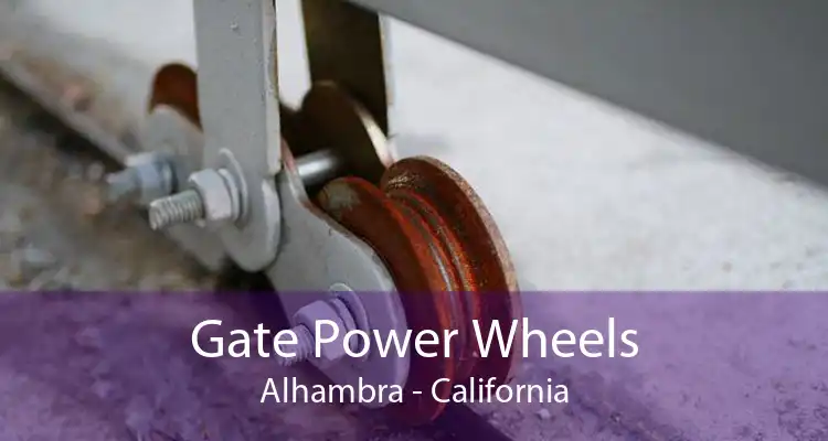 Gate Power Wheels Alhambra - California