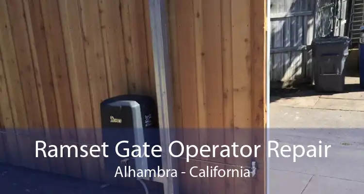 Ramset Gate Operator Repair Alhambra - California